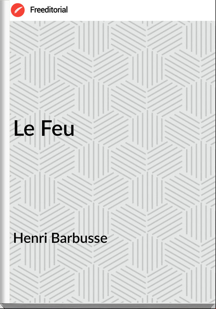 Henri Barbusse - Le Feu