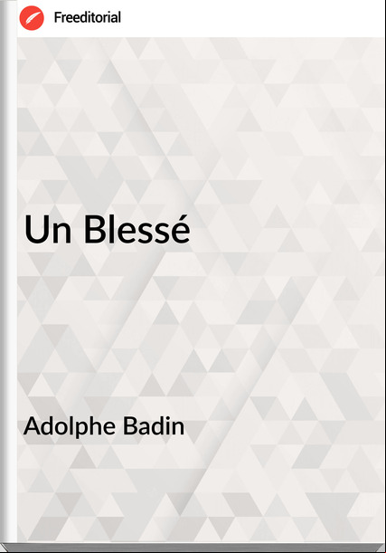 Adolphe Badin - Un Blessé