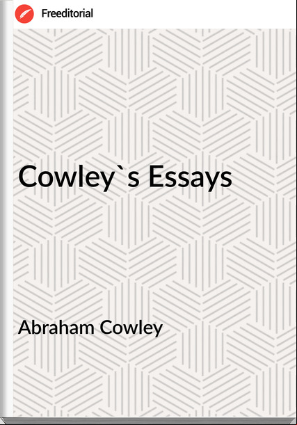 Abraham Cowley - Cowley's Essays