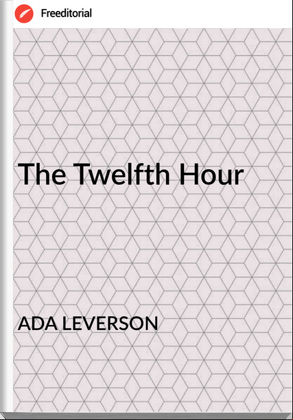 ADA LEVERSON The Twelfth Hour