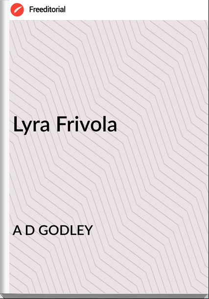 A D GODLEY - Lyra Frivola