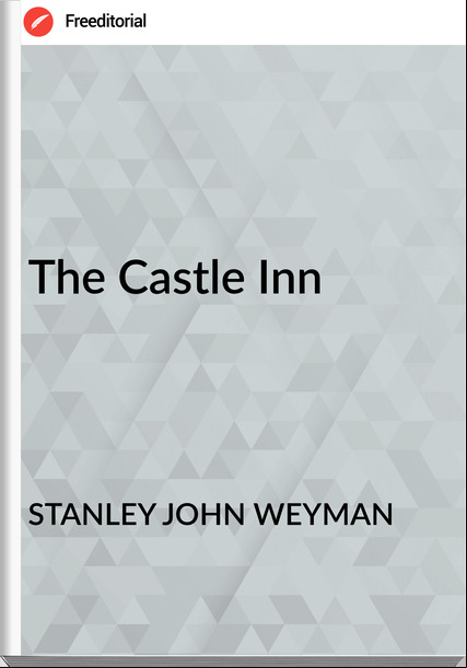STANLEY JOHN WEYMAN - The Castle Inn
