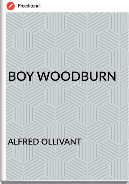 ALFRED OLLIVANT - BOY WOODBURN