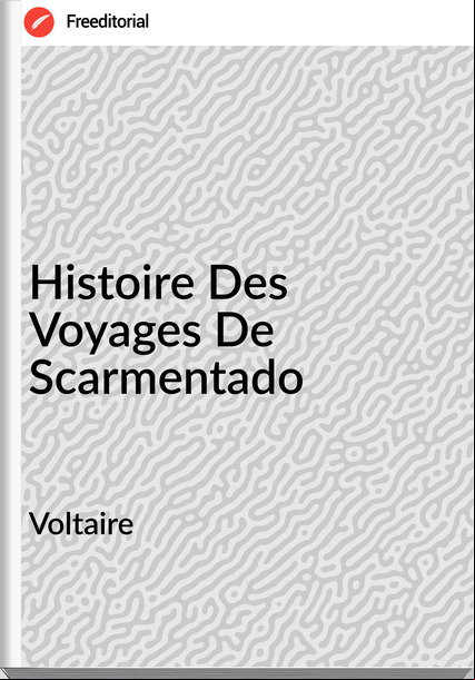 Voltaire - Histoire Des Voyages De Scarmentado