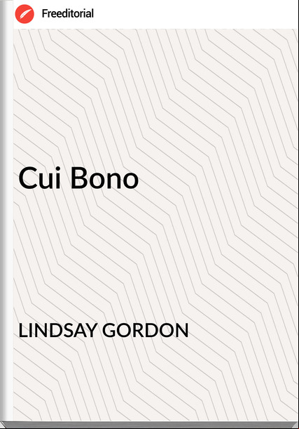 LINDSAY GORDON Cui Bono