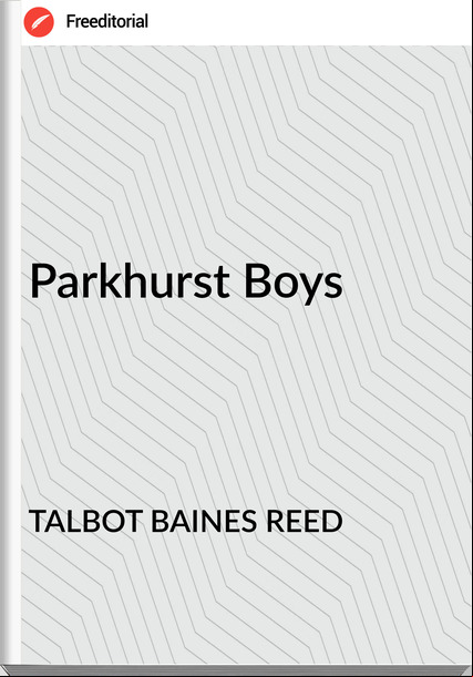 TALBOT BAINES REED Parkhurst Boys