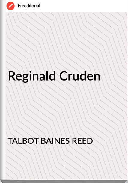 TALBOT BAINES REED - Reginald Cruden