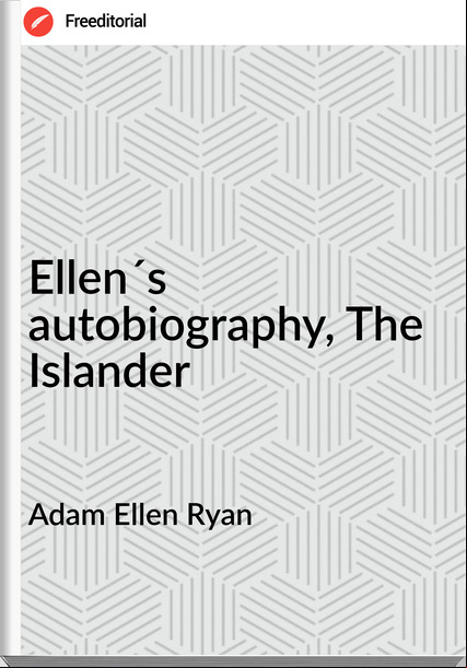 Adam Ellen Ryan - Ellen´s autobiography, The Islander