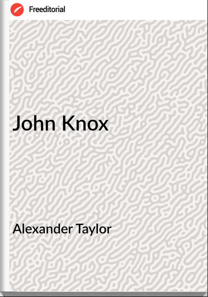 Alexander Taylor - John Knox