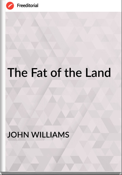 JOHN WILLIAMS The Fat of the Land