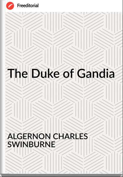 ALGERNON CHARLES SWINBURNE - The Duke of Gandia