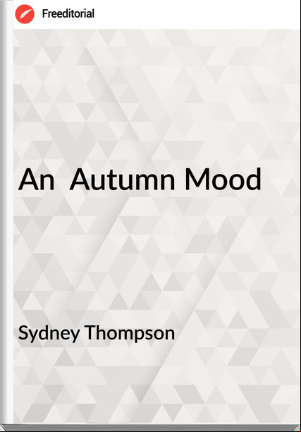 Sydney Thompson - An  Autumn Mood