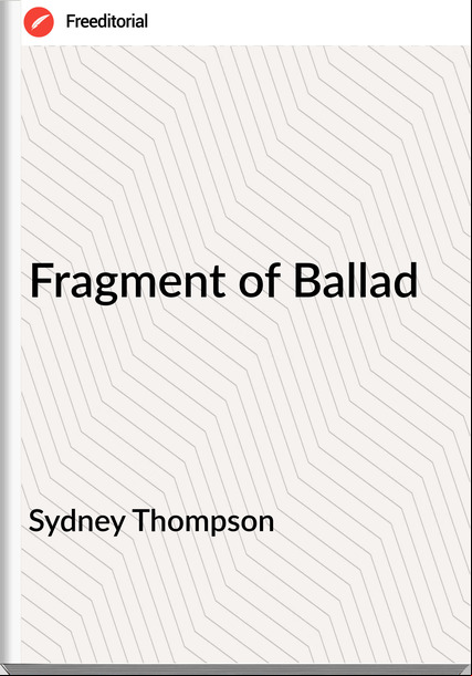 Sydney Thompson - Fragment of Ballad