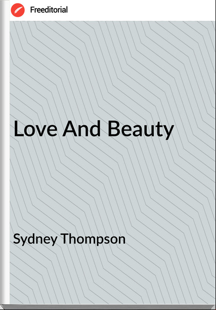 Sydney Thompson - Love And Beauty