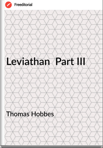 Thomas Hobbes Leviathan  Part III 