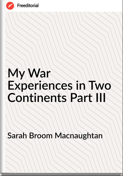 Sarah Broom Macnaughtan - My War Experiences in Two Continents Part III