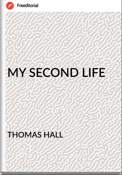 THOMAS HALL - MY SECOND LIFE