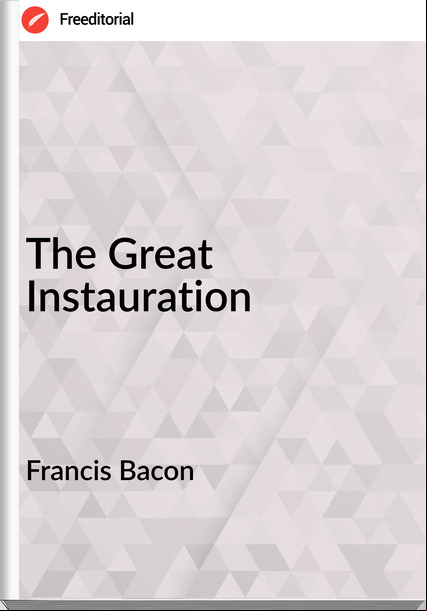 Francis Bacon - The Great Instauration