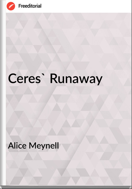 Alice Meynell - Ceres' Runaway