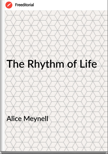 Alice Meynell - The Rhythm of Life
