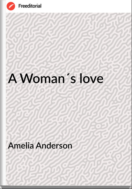 Amelia Anderson - A Woman´s love