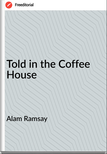Alam Ramsay - Told in the Coffee House