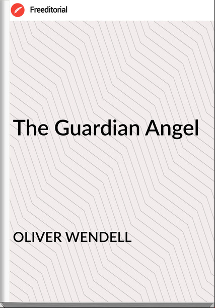 OLIVER WENDELL - The Guardian Angel