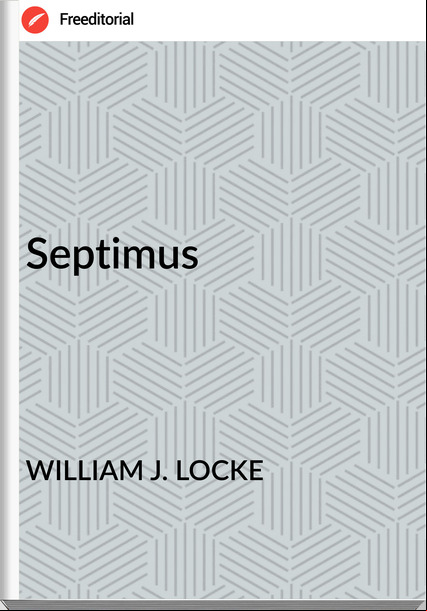 WILLIAM J. LOCKE Septimus