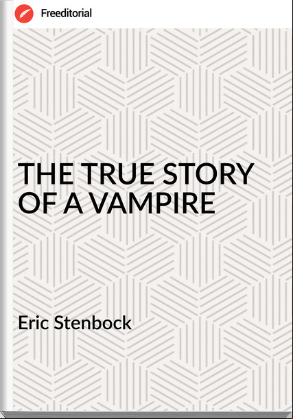 Eric Stenbock - THE TRUE STORY OF A VAMPIRE