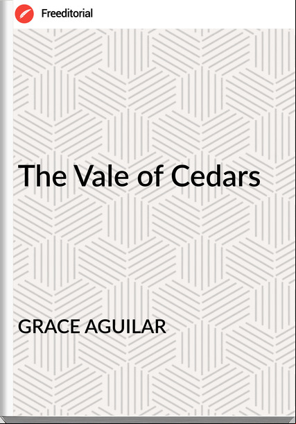 GRACE AGUILAR - The Vale of Cedars