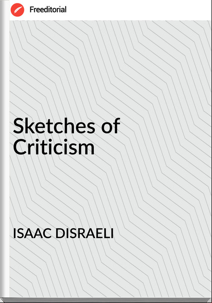 ISAAC DISRAELI Sketches of Criticism