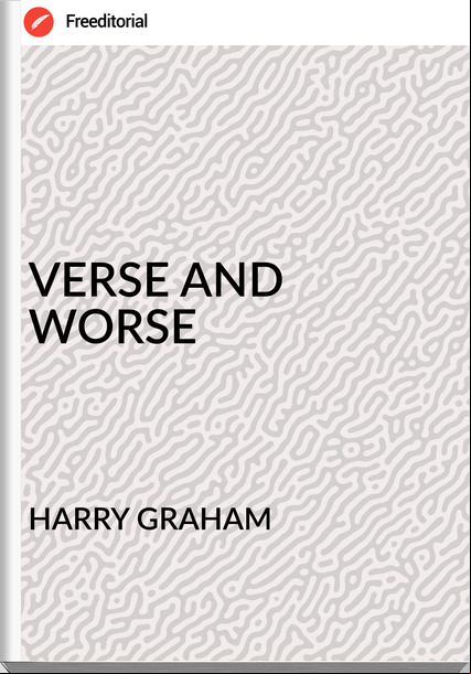 HARRY GRAHAM - VERSE AND WORSE