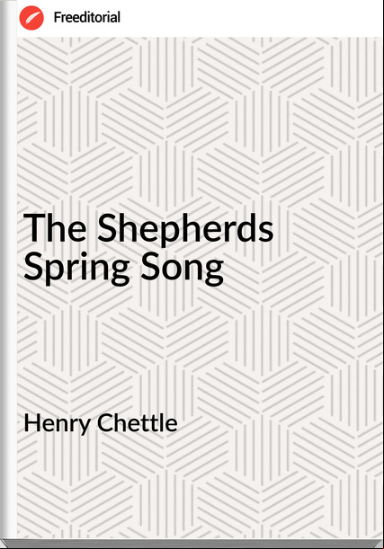 Henry Chettle The Shepherds Spring Song