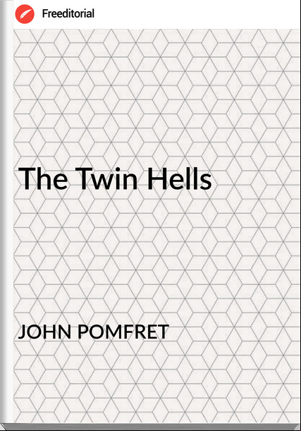 JOHN POMFRET - The Twin Hells