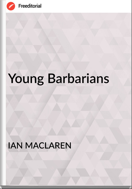 IAN MACLAREN Young Barbarians