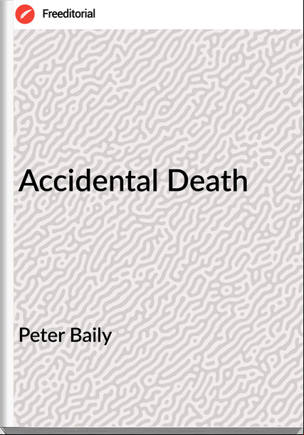 Peter Baily - Accidental Death