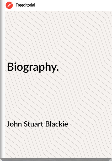 John Stuart Blackie - Biography.