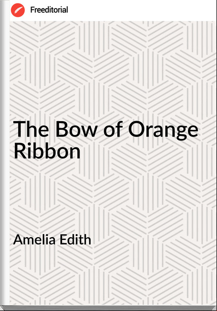Amelia Edith The Bow of Orange Ribbon