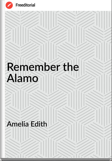 Amelia Edith -  the Alamo