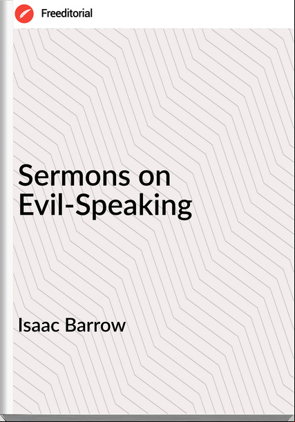 Isaac Barrow - Sermons on Evil-Speaking
