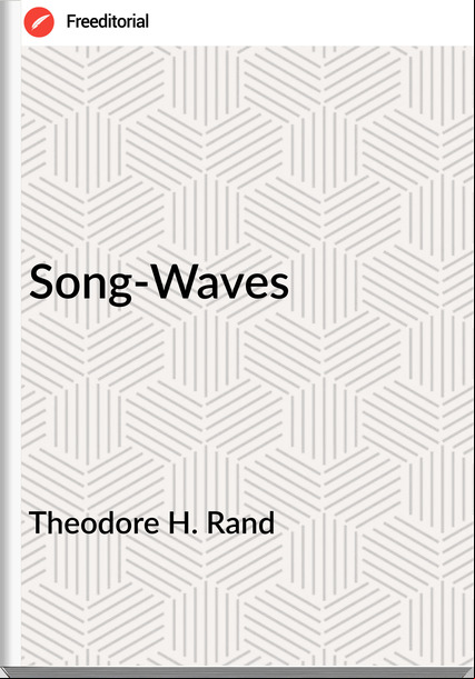 Theodore H. Rand - Song-Waves