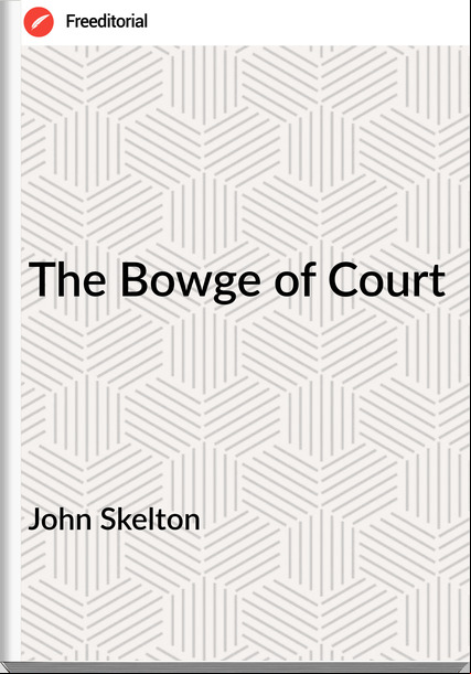 John Skelton - The Bowge of Court