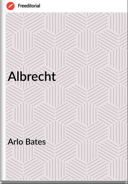 Arlo Bates - Albrecht