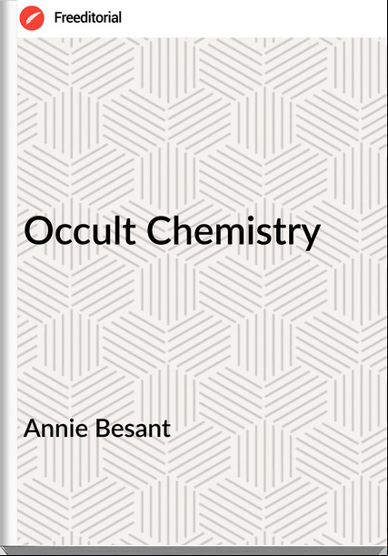 Annie Besant - Occult Chemistry