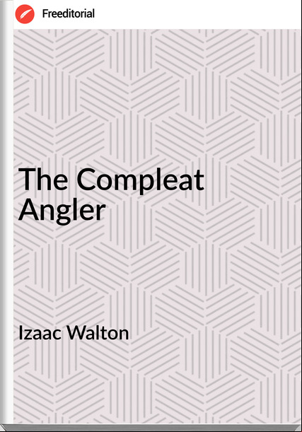 Izaac Walton The Compleat Angler