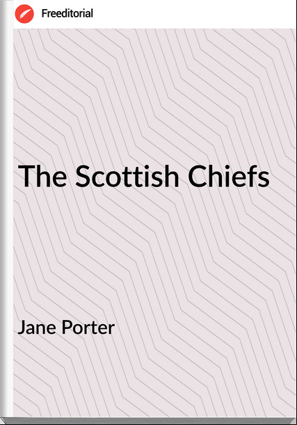 Jane Porter - The Scottish Chiefs