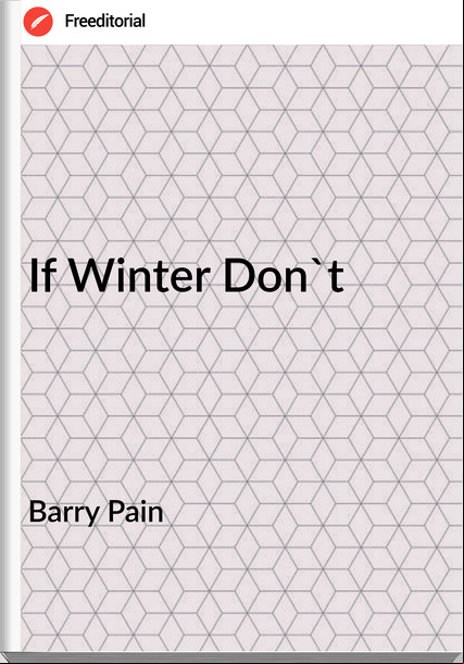 Barry Pain - If Winter Don't