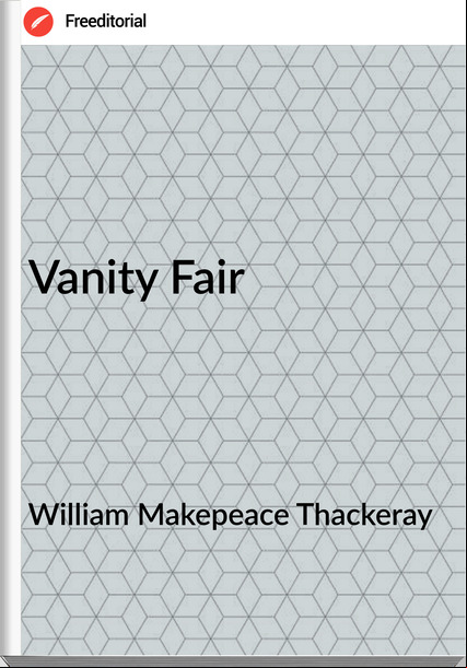 William Makepeace Thackeray - Vanity Fair