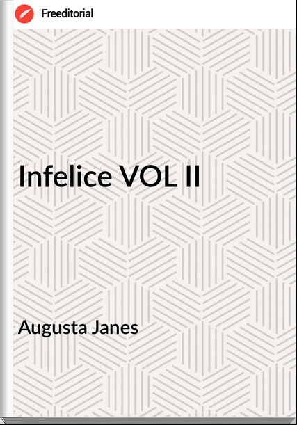 Augusta Janes Infelice VOL II