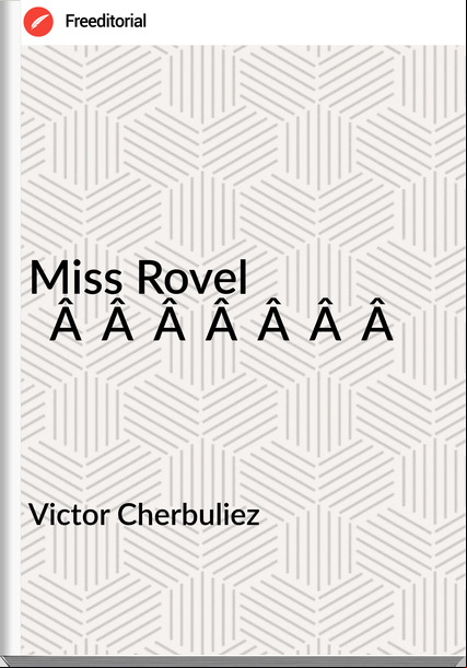 Victor Cherbuliez - Miss Rovel                                